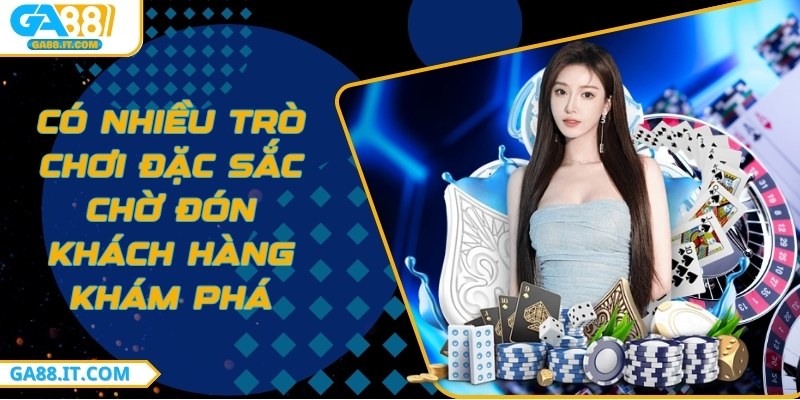 Có nhiều trò chơi đặc sắc chờ đón khách hàng khám phá